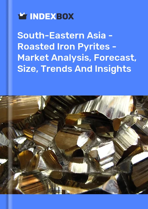 Report South-Eastern Asia - Roasted Iron Pyrites - Market Analysis, Forecast, Size, Trends and Insights for 499$