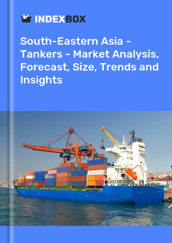 Report South-Eastern Asia - Tankers - Market Analysis, Forecast, Size, Trends and Insights for 499$