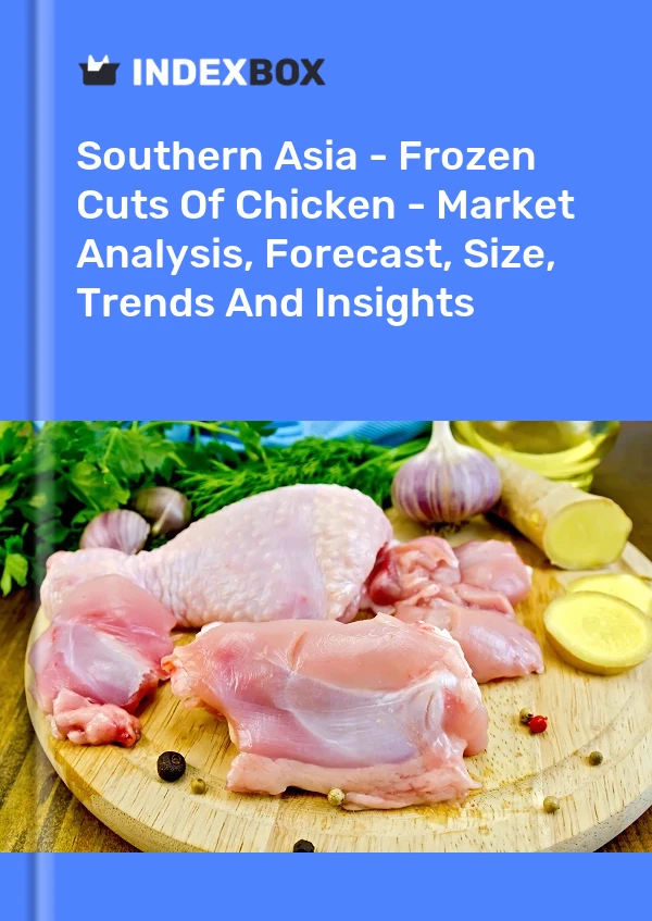 Report Southern Asia - Frozen Cuts of Chicken - Market Analysis, Forecast, Size, Trends and Insights for 499$