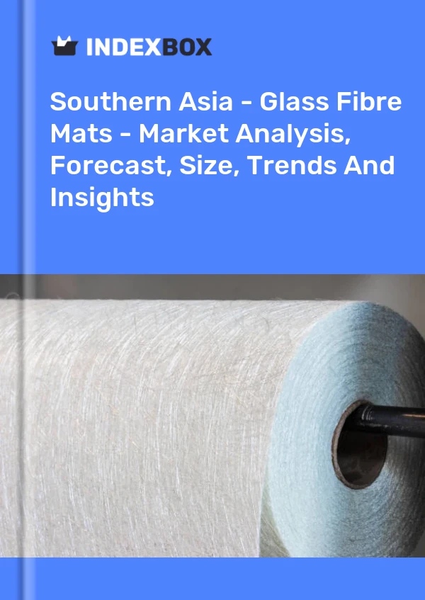 Report Southern Asia - Glass Fibre Mats - Market Analysis, Forecast, Size, Trends and Insights for 499$