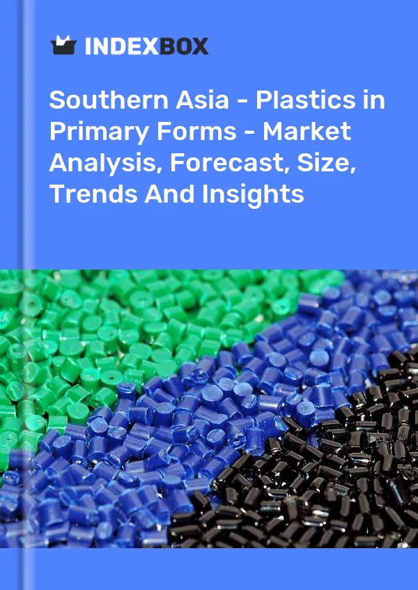 Report Southern Asia - Plastics in Primary Forms - Market Analysis, Forecast, Size, Trends and Insights for 499$