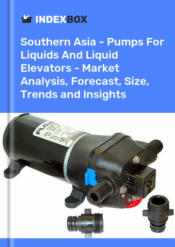Report Southern Asia - Pumps for Liquids and Liquid Elevators - Market Analysis, Forecast, Size, Trends and Insights for 499$