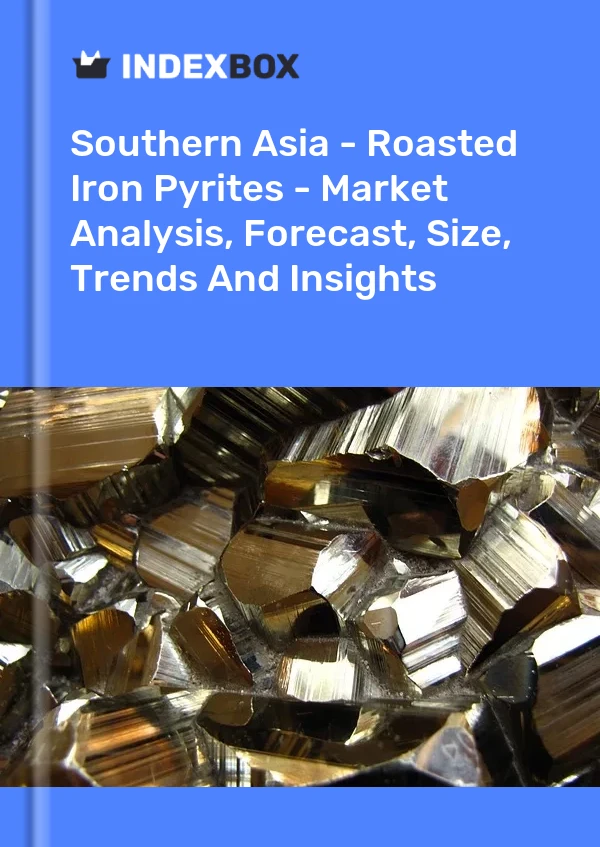Report Southern Asia - Roasted Iron Pyrites - Market Analysis, Forecast, Size, Trends and Insights for 499$