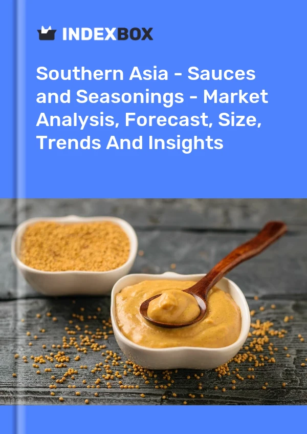 Report Southern Asia - Sauces and Seasonings - Market Analysis, Forecast, Size, Trends and Insights for 499$