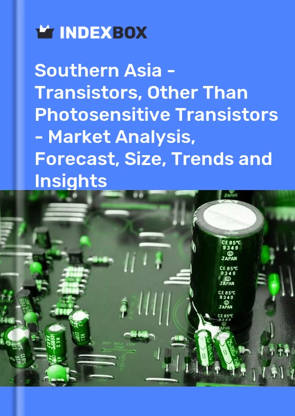 Report Southern Asia - Transistors, Other Than Photosensitive Transistors - Market Analysis, Forecast, Size, Trends and Insights for 499$