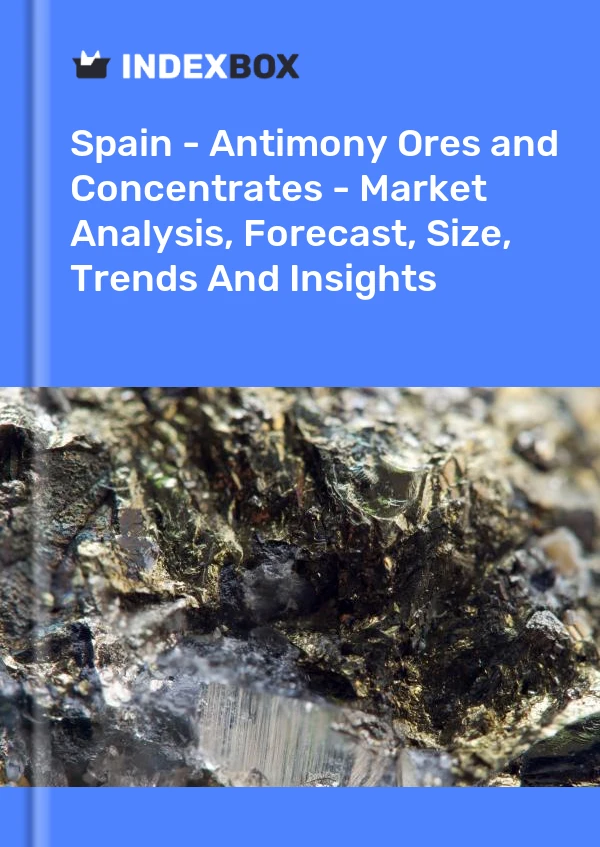 Report Spain - Antimony Ores and Concentrates - Market Analysis, Forecast, Size, Trends and Insights for 499$