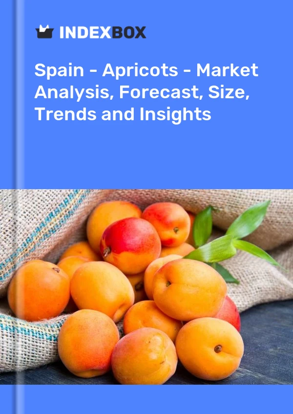 Spanien - Aprikosen - Marktanalyse, Prognose, Größe, Trends und Einblicke
