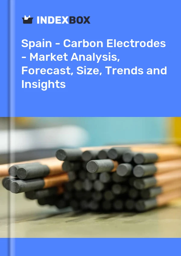 Spanien – Kohlenstoffelektroden – Marktanalyse, Prognose, Größe, Trends und Einblicke
