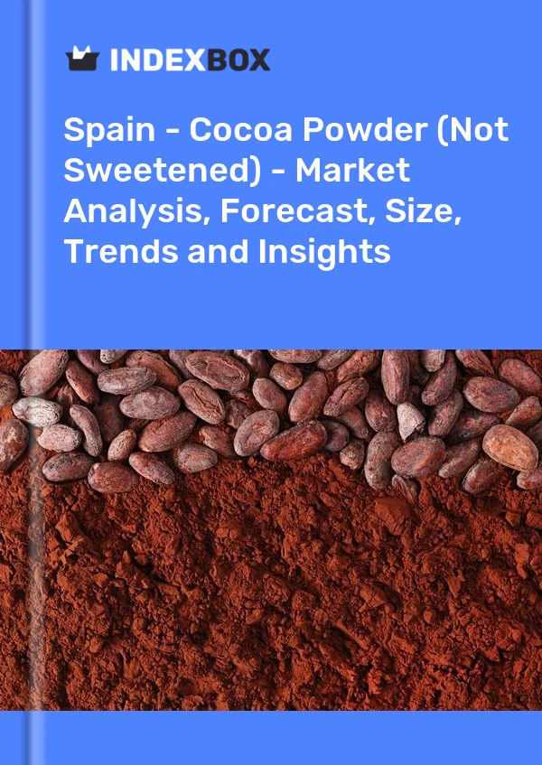 Spanien – Kakaopulver (nicht gesüßt) – Marktanalyse, Prognose, Größe, Trends und Erkenntnisse