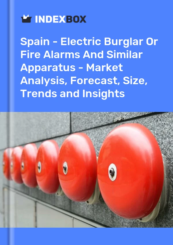 Bericht Spanien – Elektrische Einbruch- oder Feuermelder und ähnliche Geräte – Marktanalyse, Prognose, Größe, Trends und Erkenntnisse for 499$