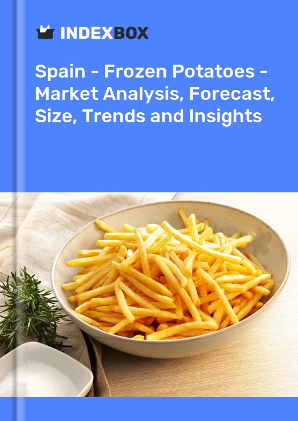 Spanien - Gefrorene Kartoffeln - Marktanalyse, Prognose, Größe, Trends und Einblicke