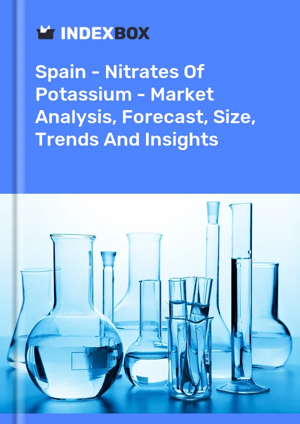 Bericht Spanien - Kaliumnitrat - Marktanalyse, Prognose, Größe, Trends und Einblicke for 499$