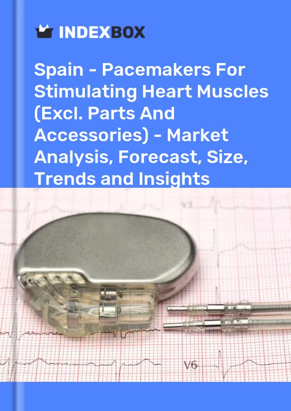 Bericht Spanien – Herzschrittmacher zur Stimulation des Herzmuskels (ohne Teile und Zubehör) – Marktanalyse, Prognose, Größe, Trends und Einblicke for 499$