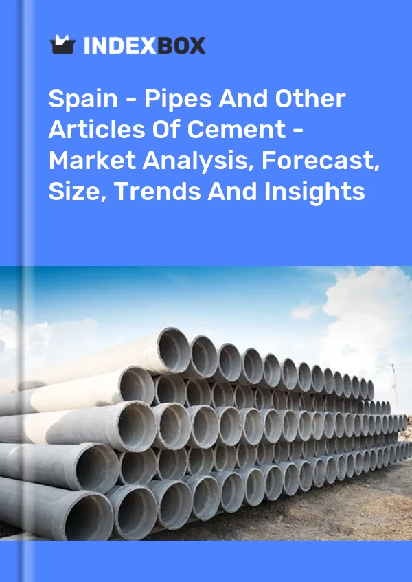 Report Spain - Pipes and Other Articles of Cement - Market Analysis, Forecast, Size, Trends and Insights for 499$