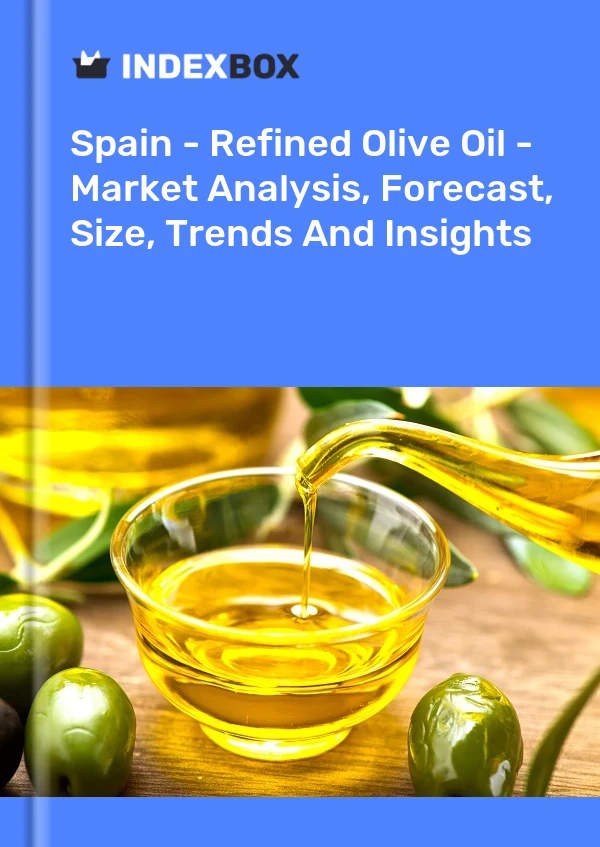 Bericht Spanien – Raffiniertes Olivenöl – Marktanalyse, Prognose, Größe, Trends und Einblicke for 499$