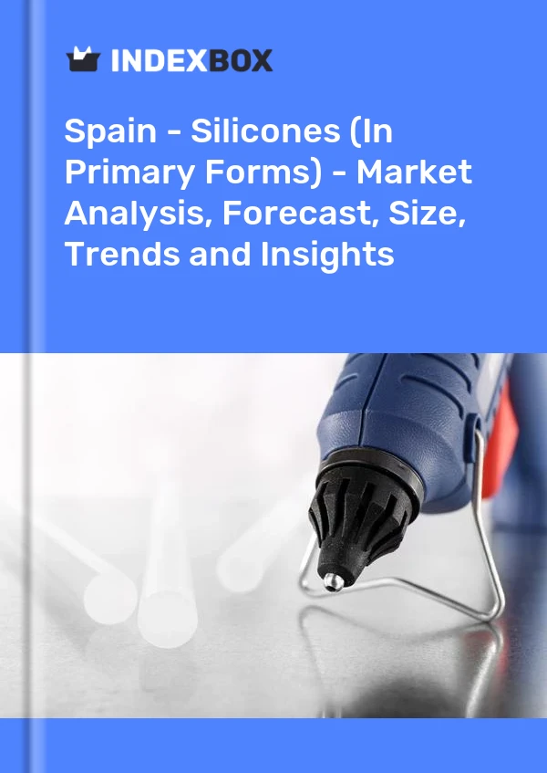 Bericht Spanien – Silikone (in Primärformen) – Marktanalyse, Prognose, Größe, Trends und Einblicke for 499$