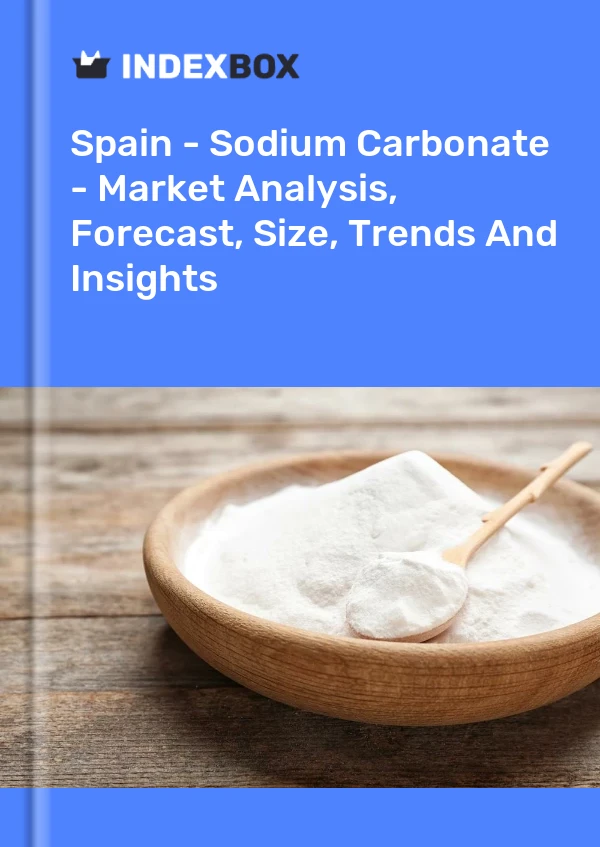 Bericht Spanien – Natriumcarbonat – Marktanalyse, Prognose, Größe, Trends und Einblicke for 499$