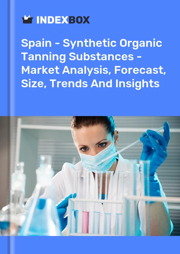Spanien - Synthetische organische Gerbstoffe - Marktanalyse, Prognose, Größe, Trends und Einblicke