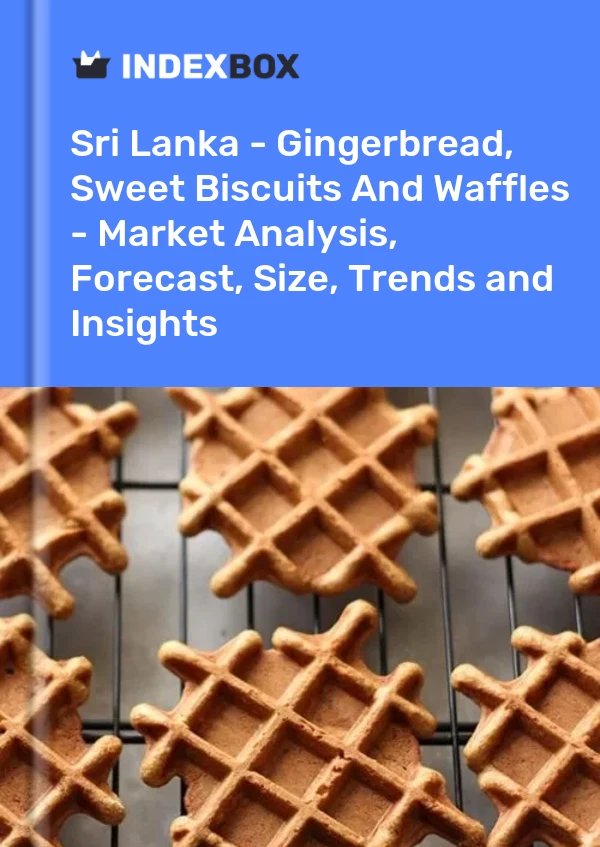 Sri Lanka - Gingerbread, Sweet Biscuits And Waffles - Market Analysis, Forecast, Size, Trends and Insights
