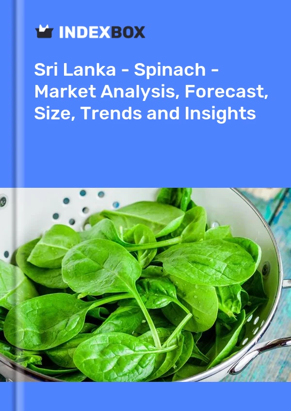 Report Sri Lanka - Spinach - Market Analysis, Forecast, Size, Trends and Insights for 499$