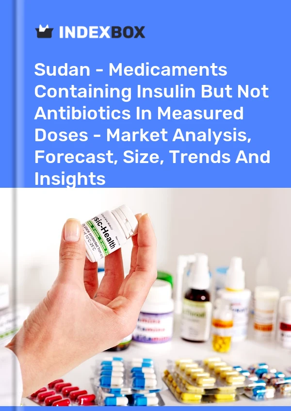 Sudan - Medicaments Containing Insulin But Not Antibiotics In Measured Doses - Market Analysis, Forecast, Size, Trends And Insights