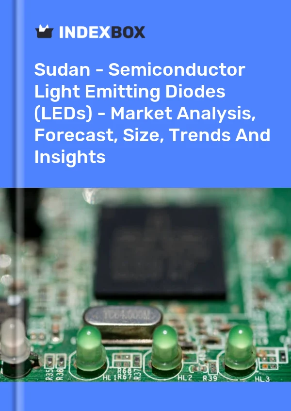 Report Sudan - Semiconductor Light Emitting Diodes (LEDs) - Market Analysis, Forecast, Size, Trends and Insights for 499$