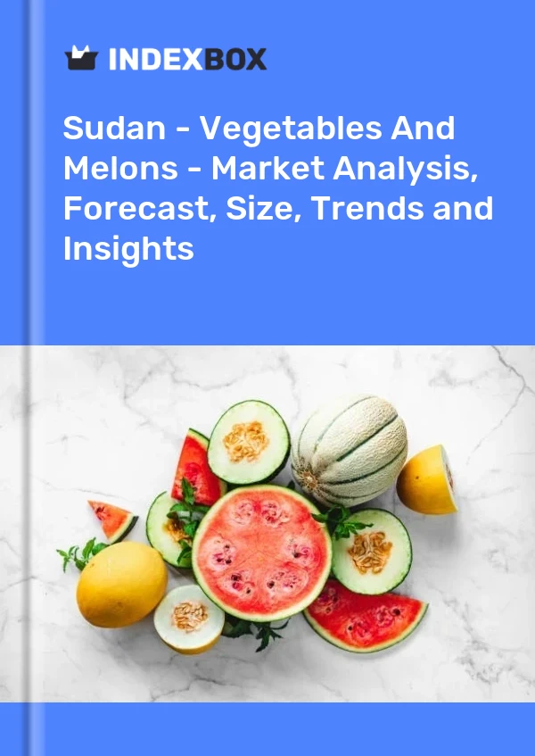 Report Sudan - Vegetables and Melons - Market Analysis, Forecast, Size, Trends and Insights for 499$