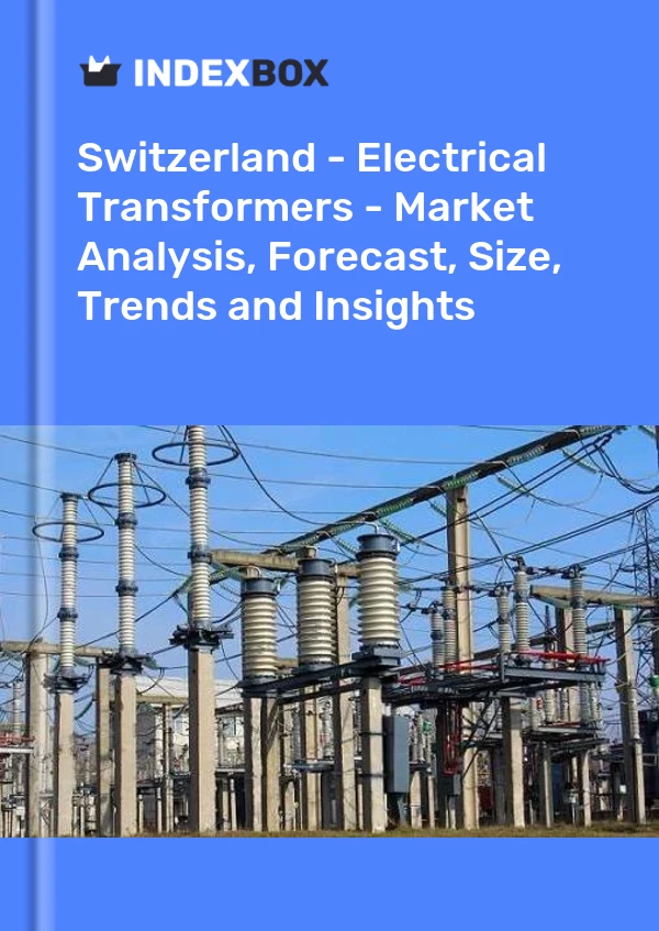Switzerland - Electrical Transformers - Market Analysis, Forecast, Size, Trends and Insights