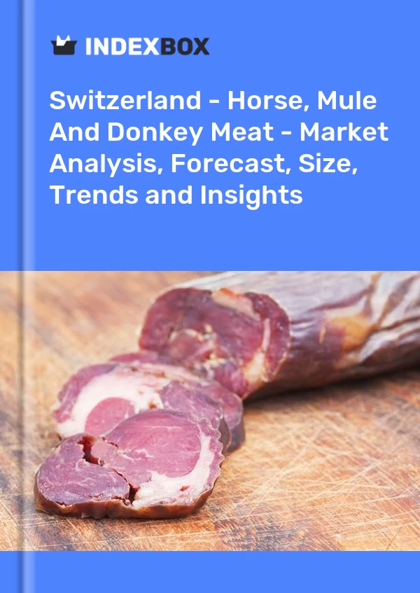 Report Switzerland - Horse, Mule and Donkey Meat - Market Analysis, Forecast, Size, Trends and Insights for 499$