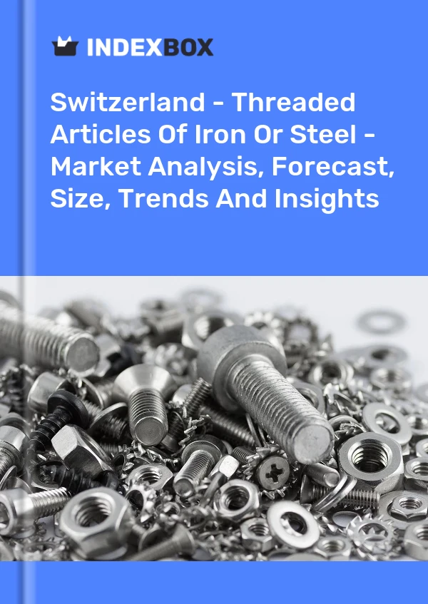 Report Switzerland - Threaded Articles of Iron or Steel - Market Analysis, Forecast, Size, Trends and Insights for 499$