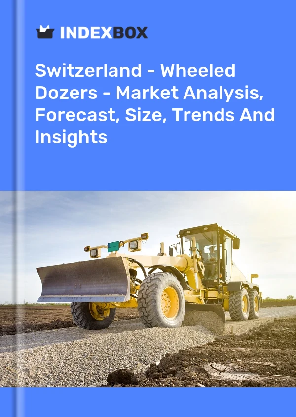 Switzerland - Wheeled Dozers - Market Analysis, Forecast, Size, Trends And Insights