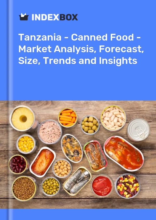 Report Tanzania - Canned Food - Market Analysis, Forecast, Size, Trends and Insights for 499$