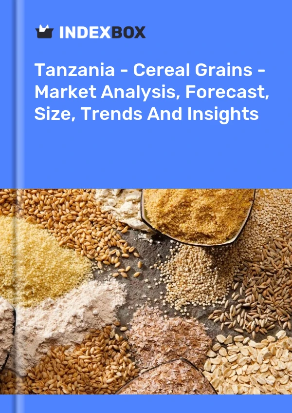 Report Tanzania - Cereal Grains - Market Analysis, Forecast, Size, Trends and Insights for 499$