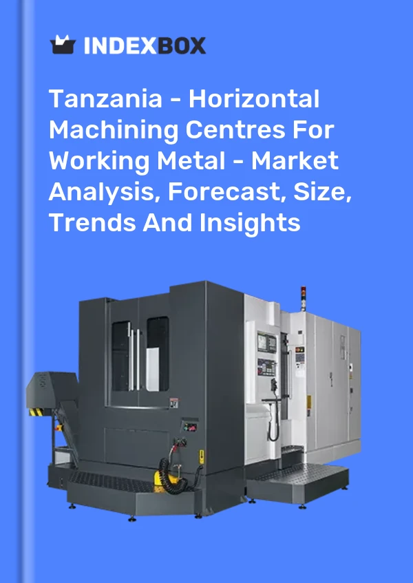 Report Tanzania - Horizontal Machining Centres for Working Metal - Market Analysis, Forecast, Size, Trends and Insights for 499$