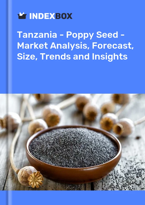 Report Tanzania - Poppy Seed - Market Analysis, Forecast, Size, Trends and Insights for 499$