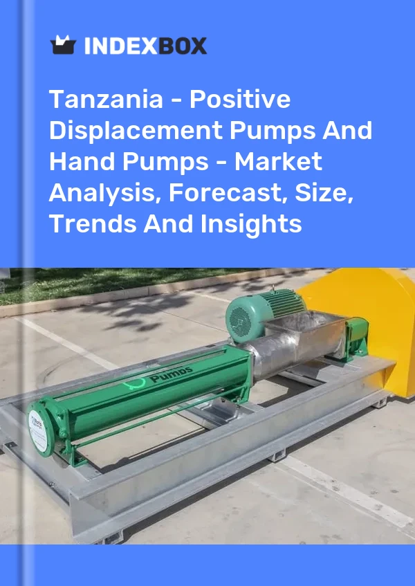 Tanzania - Positive Displacement Pumps And Hand Pumps - Market Analysis, Forecast, Size, Trends And Insights
