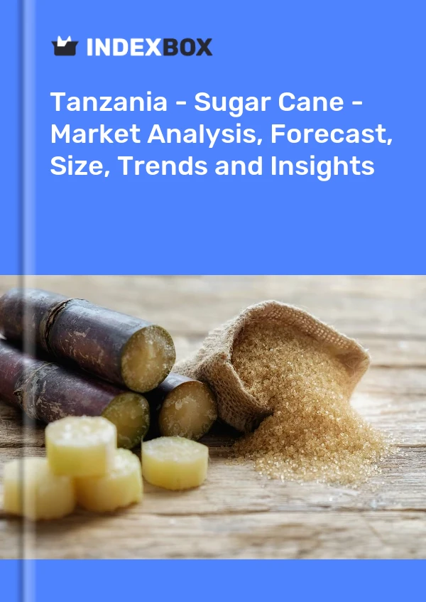 Report Tanzania - Sugar Cane - Market Analysis, Forecast, Size, Trends and Insights for 499$