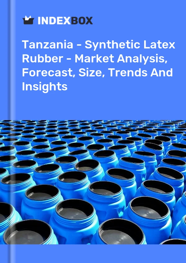 Report Tanzania - Synthetic Latex Rubber - Market Analysis, Forecast, Size, Trends and Insights for 499$