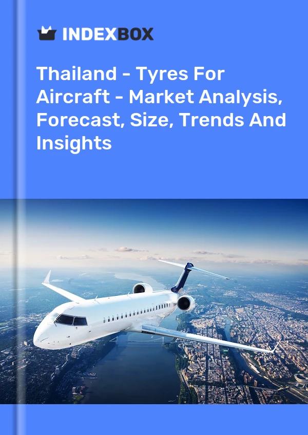 Bericht Thailand – Reifen für Flugzeuge – Marktanalyse, Prognose, Größe, Trends und Einblicke for 499$