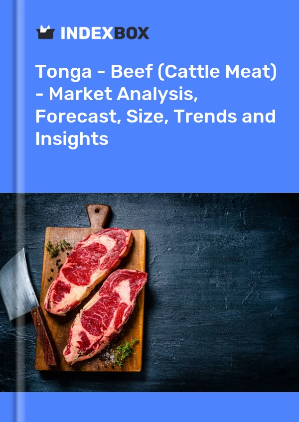 Report Tonga - Beef (Cattle Meat) - Market Analysis, Forecast, Size, Trends and Insights for 499$
