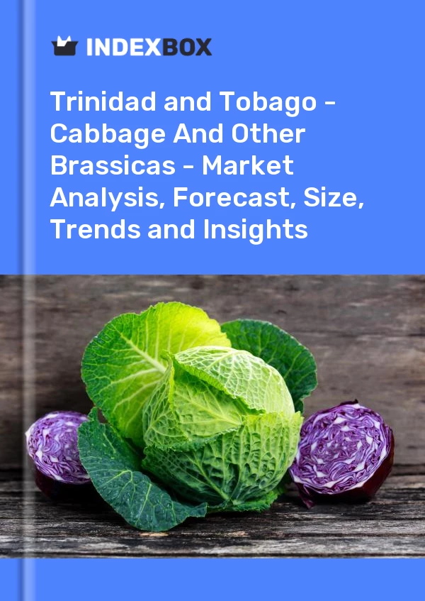 Report Trinidad and Tobago - Cabbage and Other Brassicas - Market Analysis, Forecast, Size, Trends and Insights for 499$