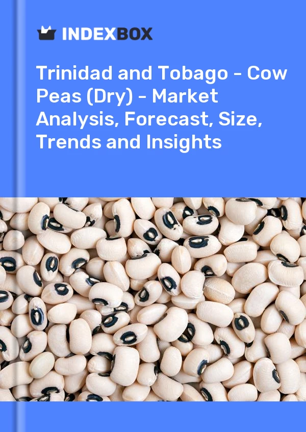Report Trinidad and Tobago - Cow Peas (Dry) - Market Analysis, Forecast, Size, Trends and Insights for 499$