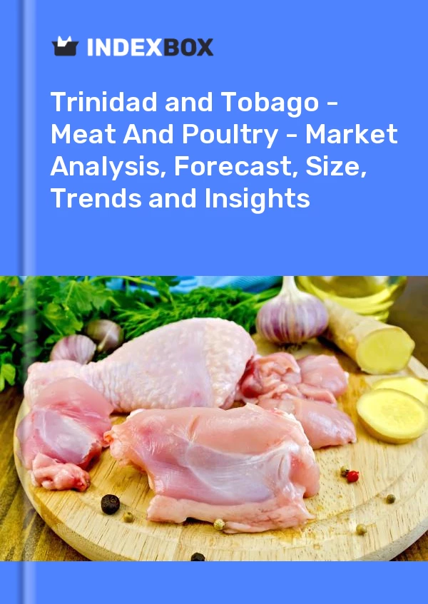 Report Trinidad and Tobago - Meat and Poultry - Market Analysis, Forecast, Size, Trends and Insights for 499$