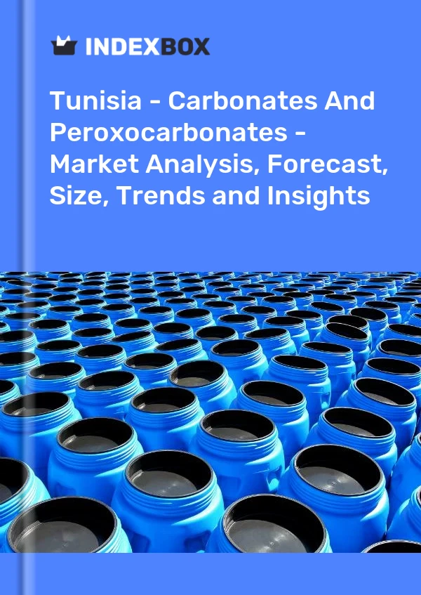 Report Tunisia - Carbonates and Peroxocarbonates - Market Analysis, Forecast, Size, Trends and Insights for 499$