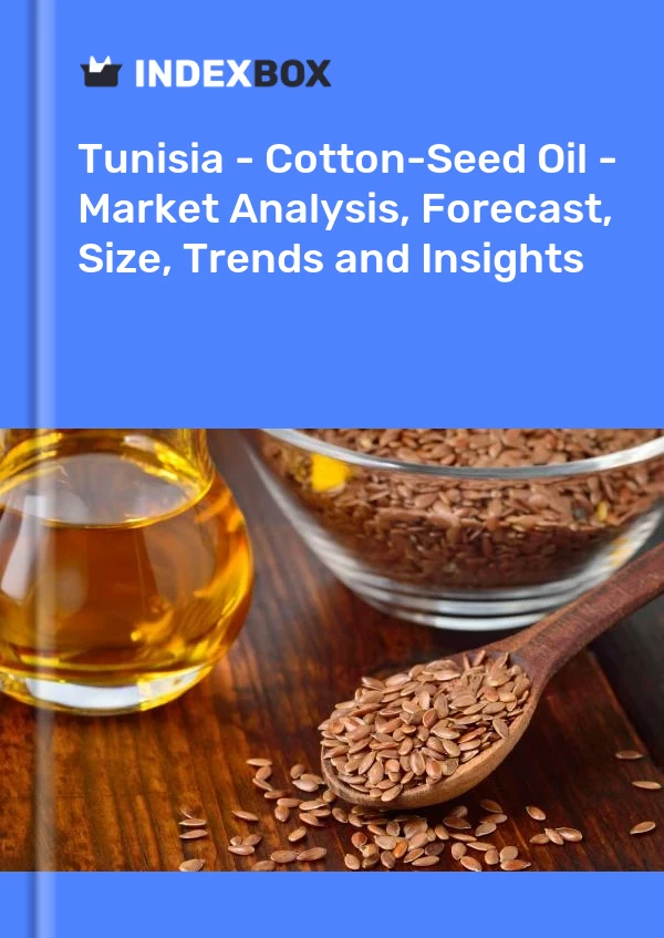 Tunisia - Cotton-Seed Oil - Market Analysis, Forecast, Size, Trends and Insights