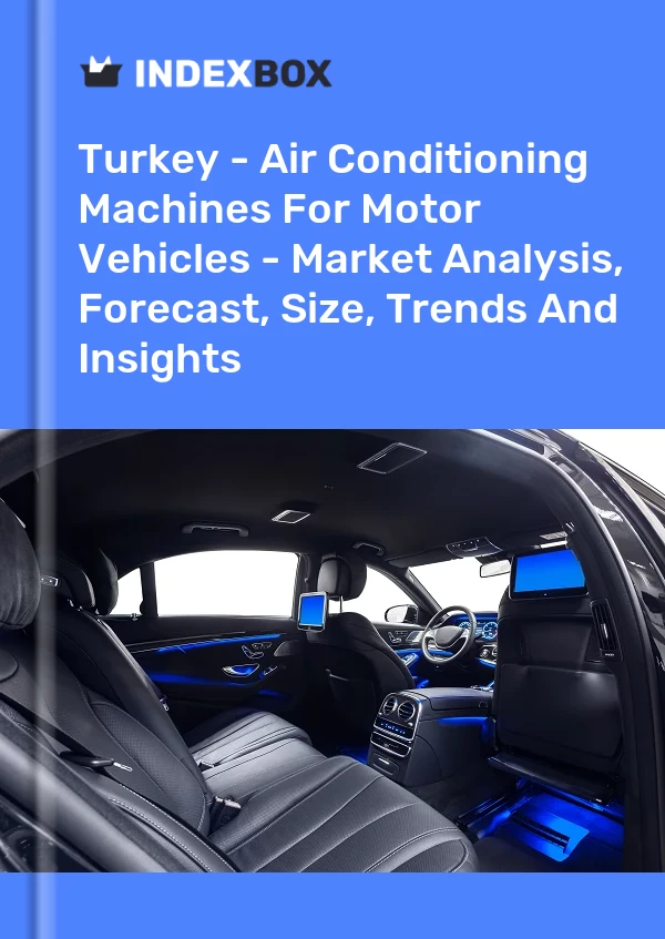 Türkei – Klimaanlagen für Kraftfahrzeuge – Marktanalyse, Prognose, Größe, Trends und Erkenntnisse