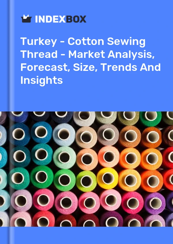 Türkei - Baumwollnähgarn - Marktanalyse, Prognose, Größe, Trends und Einblicke