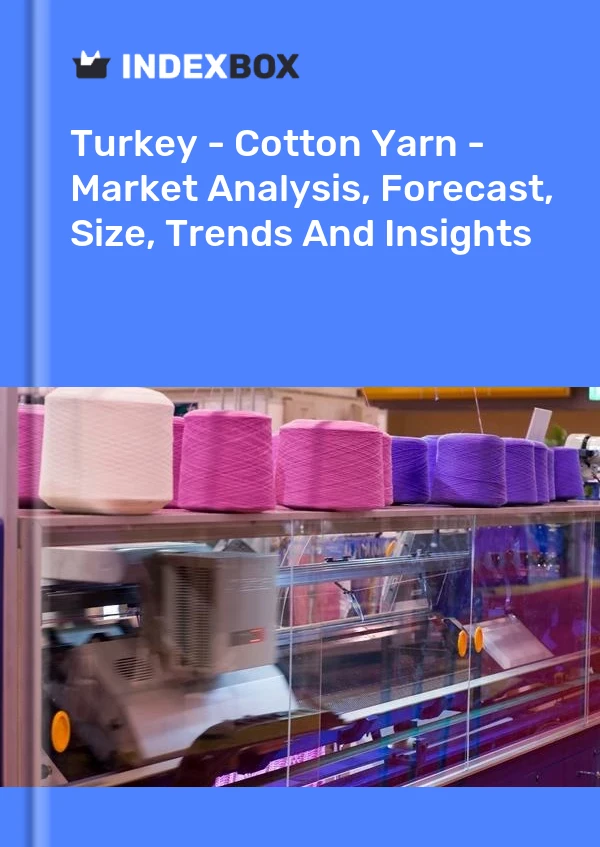 Report Turkey - Cotton Yarn - Market Analysis, Forecast, Size, Trends and Insights for 499$