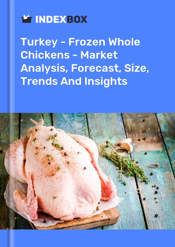 Truthahn – Gefrorene ganze Hähnchen – Marktanalyse, Prognose, Größe, Trends und Erkenntnisse
