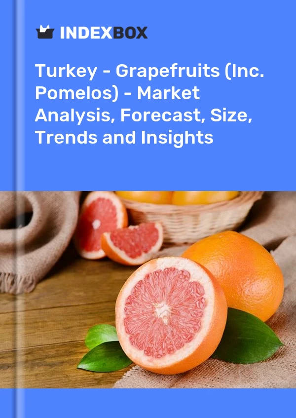 Türkei – Grapefruits (inkl. Pomelos) – Marktanalyse, Prognose, Größe, Trends und Einblicke